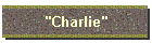 "Charlie"