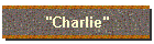 "Charlie"